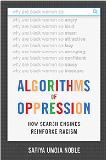 Algorithms of Oppression: How Search Engines Reinforce Racism