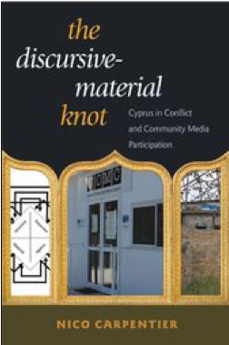 Nico Carpentier, The Discursive-Material Knot: Cyprus in Conflict and Community Media Participation